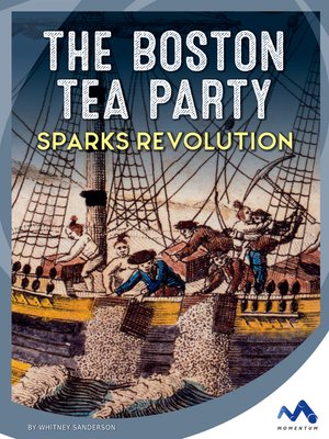 cover image of The Boston Tea Party Sparks Revolution